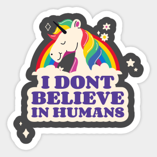 I Dont Believe in Humans Unicorn Sticker